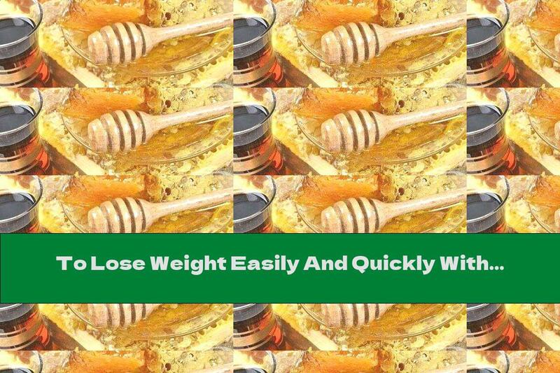 To Lose Weight Easily And Quickly With The Help Of Propolis - Part Two