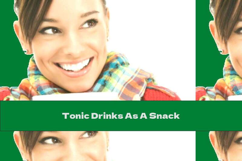 Tonic Drinks As A Snack