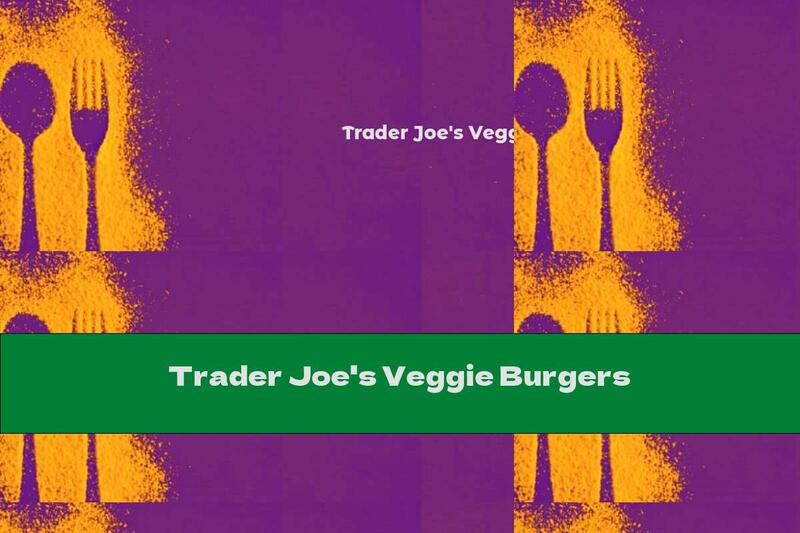 Trader Joe's Veggie Burgers