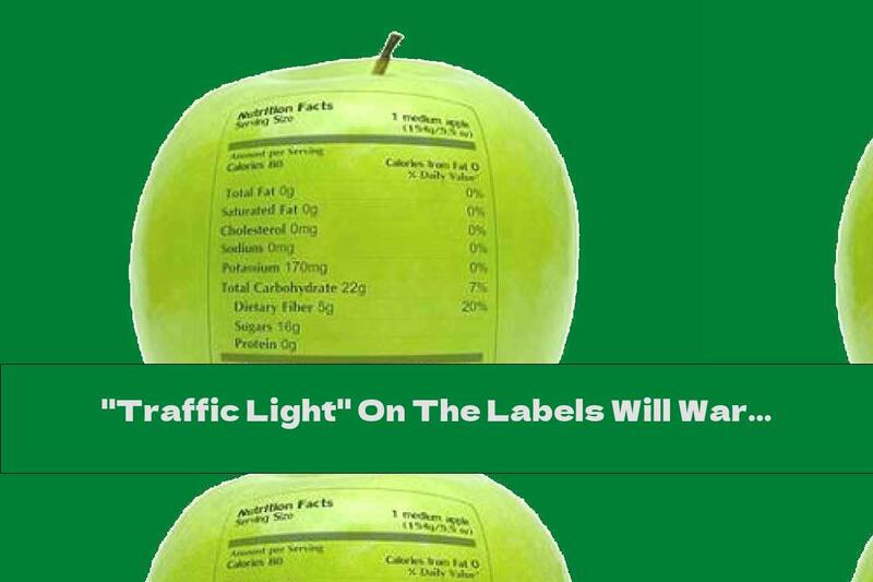 "Traffic Light" On The Labels Will Warn Of Harmful Foods