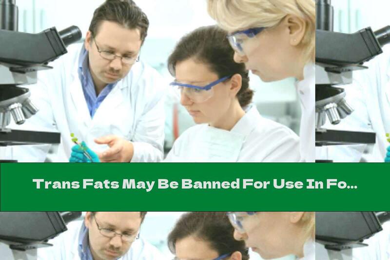 Trans Fats May Be Banned For Use In Food