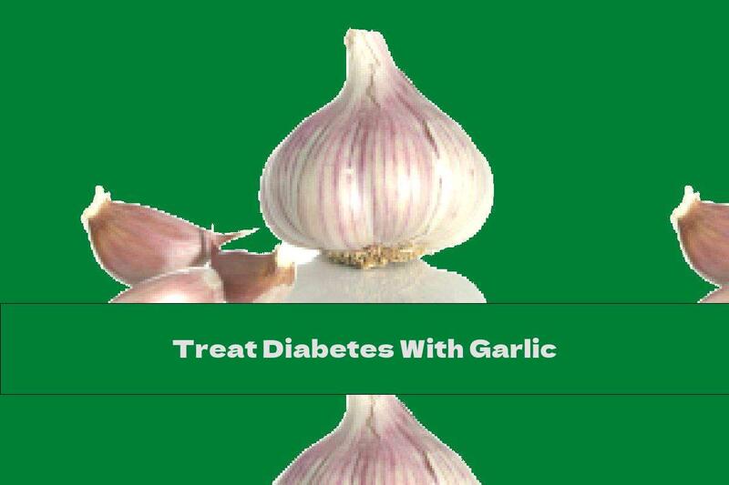 Treat Diabetes With Garlic