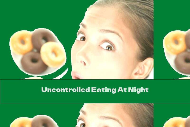 Uncontrolled Eating At Night