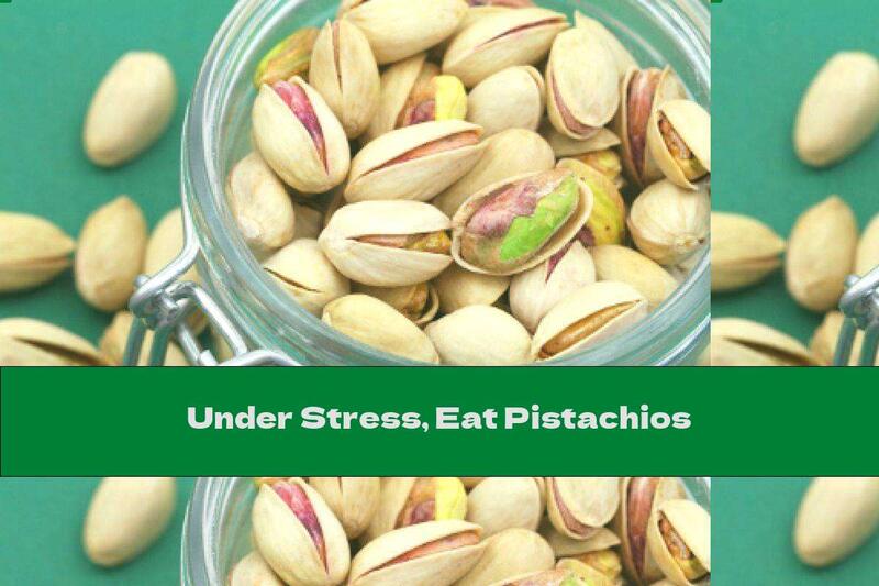 Under Stress, Eat Pistachios