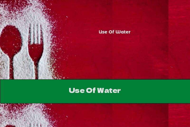 Use Of Water