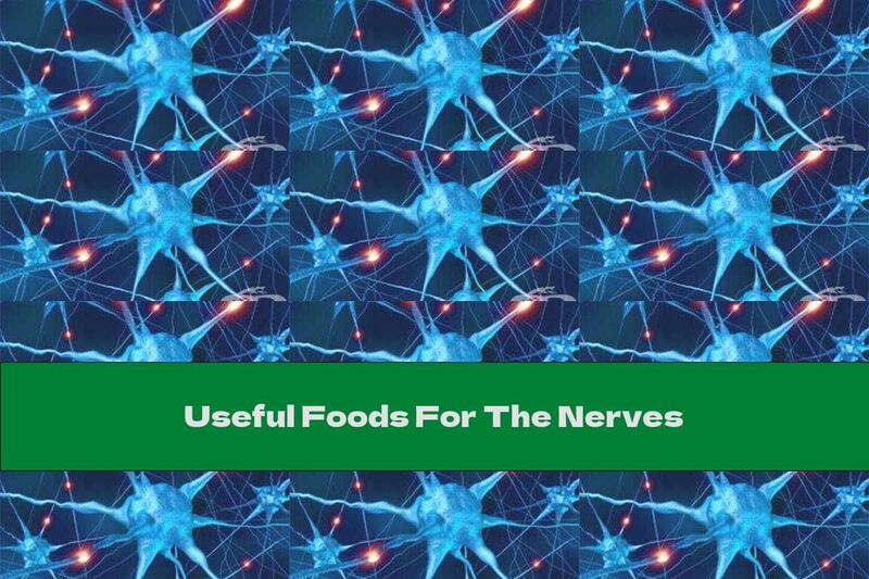 Useful Foods For The Nerves