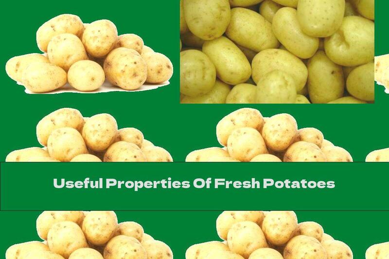Useful Properties Of Fresh Potatoes