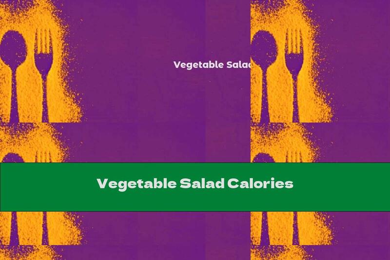 Vegetable Salad Calories