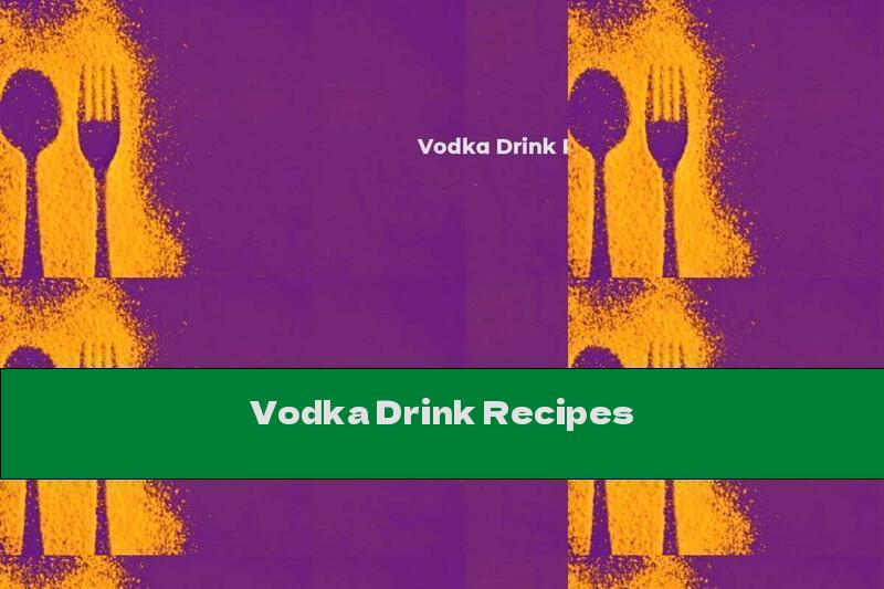 Vodka Drink Recipes
