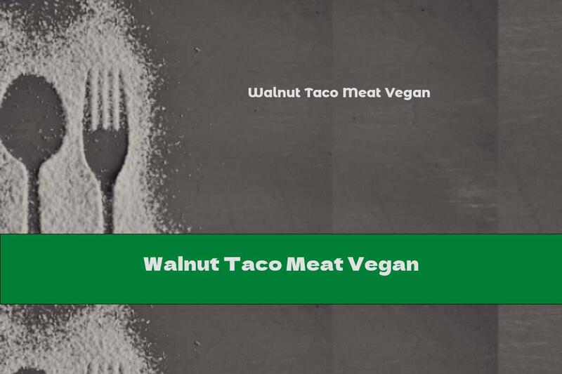Walnut Taco Meat Vegan