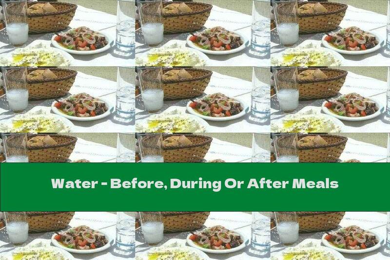 Water - Before, During Or After Meals