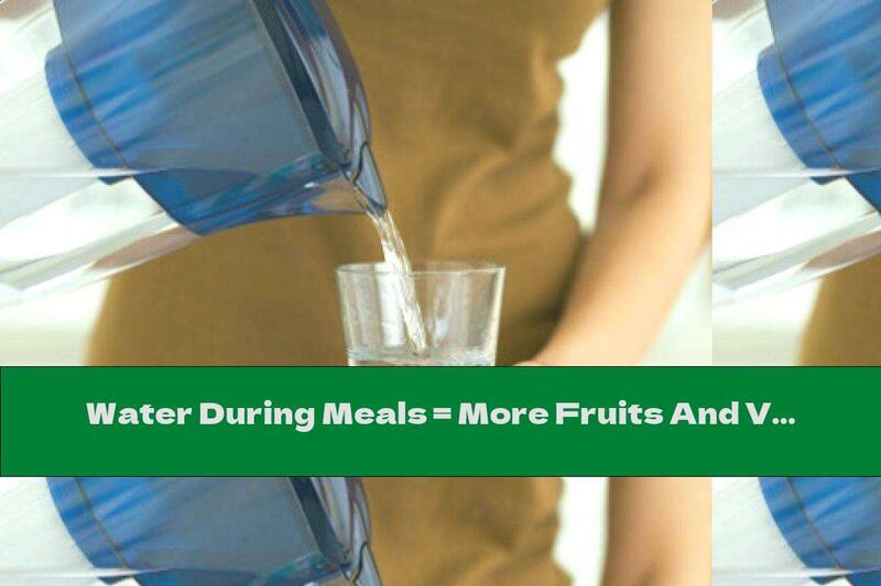 Water During Meals = More Fruits And Vegetables
