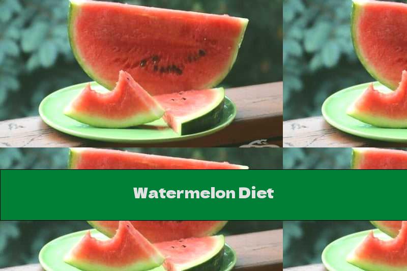Watermelon Diet