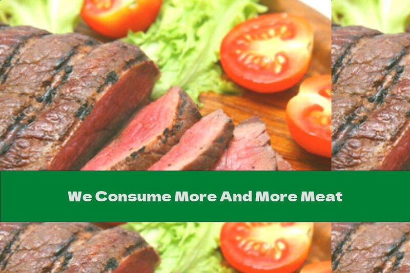 We Consume More And More Meat
