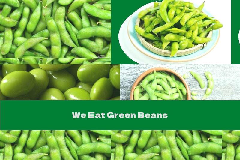 We Eat Green Beans