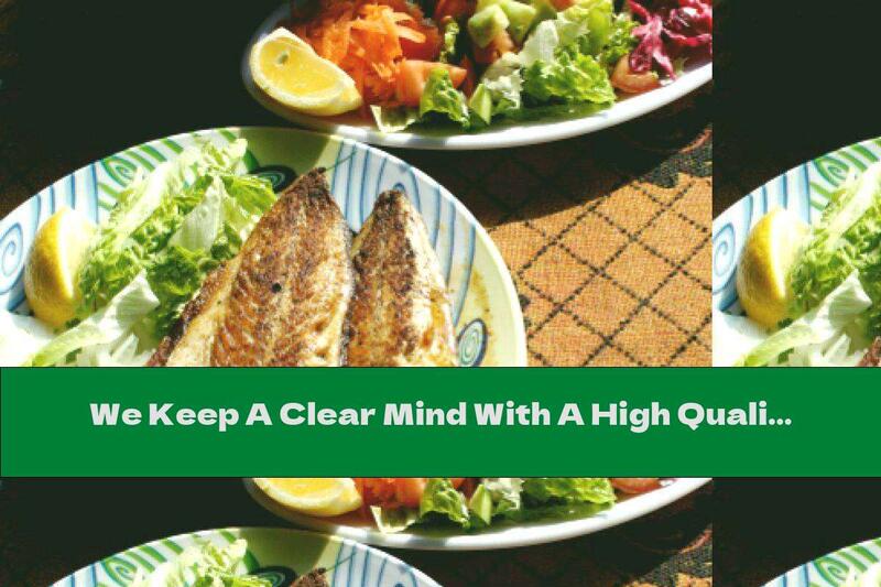 We Keep A Clear Mind With A High Quality Diet