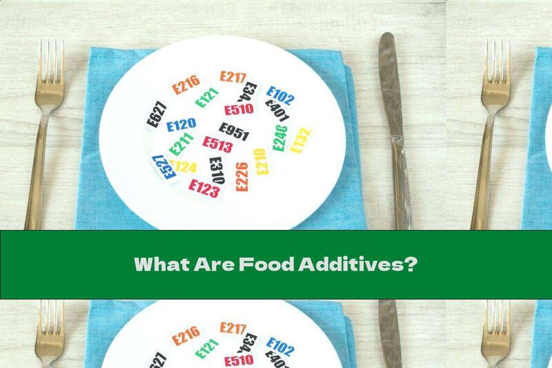 What Are Food Additives?