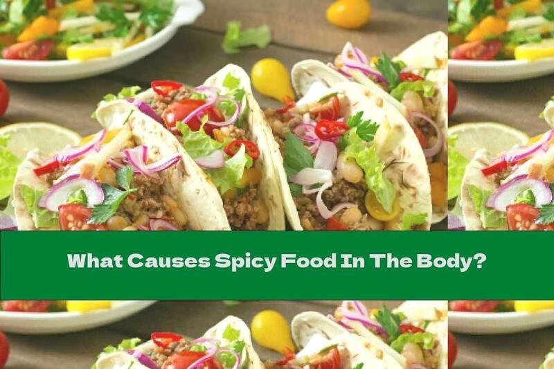 What Causes Spicy Food In The Body?