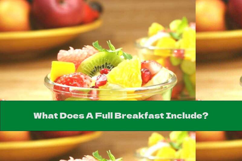 What Does A Full Breakfast Include?