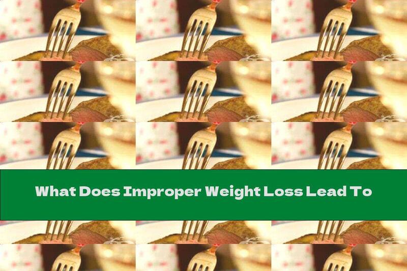 What Does Improper Weight Loss Lead To
