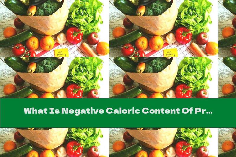What Is Negative Caloric Content Of Products And How It Works
