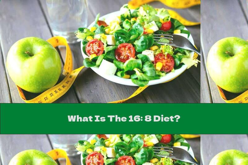 What Is The 16: 8 Diet?