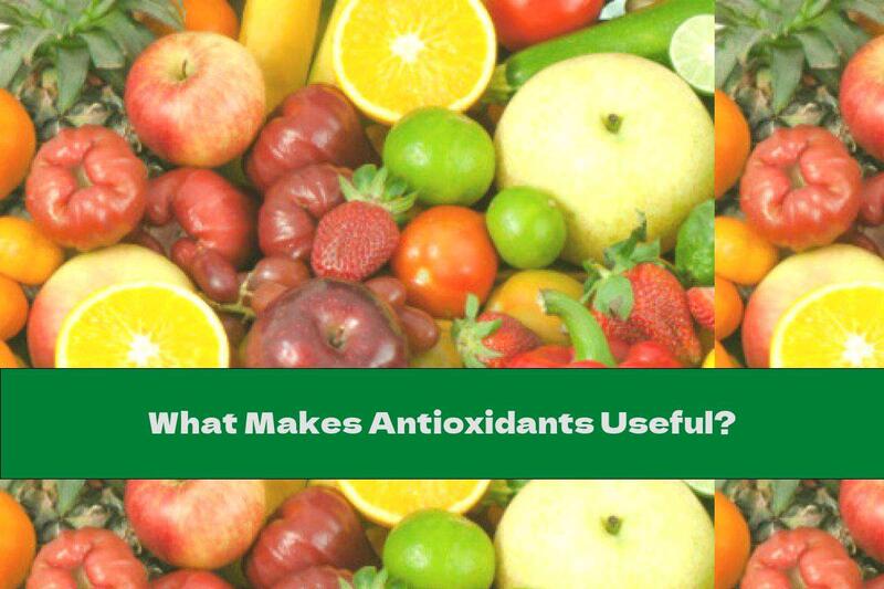 What Makes Antioxidants Useful?