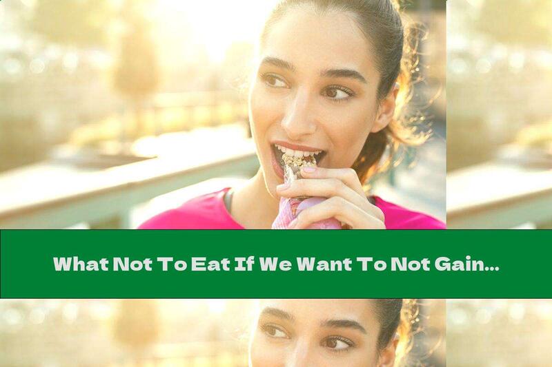 What Not To Eat If We Want To Not Gain Weight?