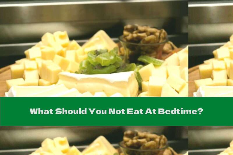 What Should You Not Eat At Bedtime?