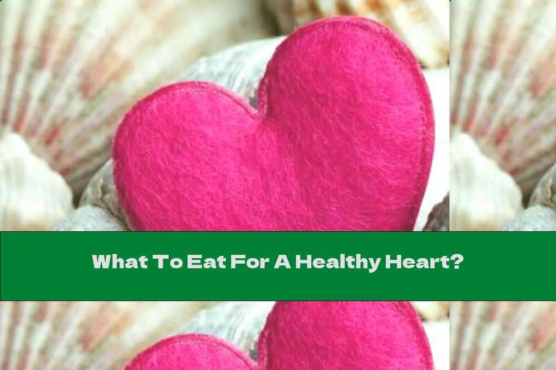 What To Eat For A Healthy Heart?