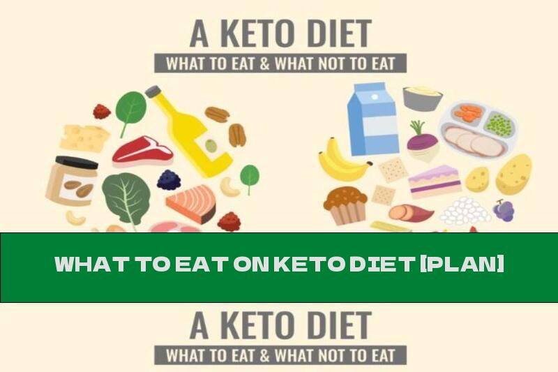 WHAT TO EAT ON KETO DIET [PLAN]