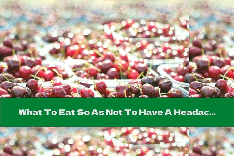 What To Eat So As Not To Have A Headache