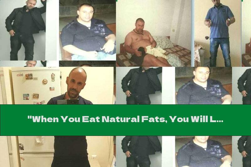 "When You Eat Natural Fats, You Will Live Longer And Better" - Recipe