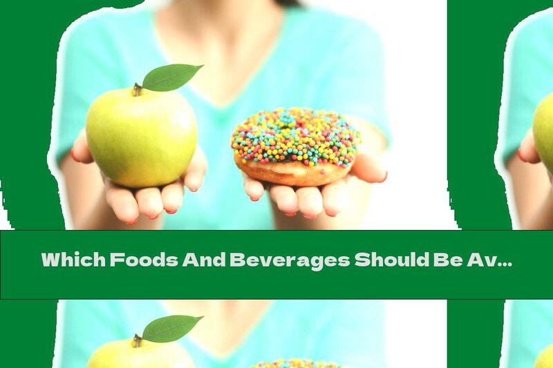 Which Foods And Beverages Should Be Avoided In Diabetes?