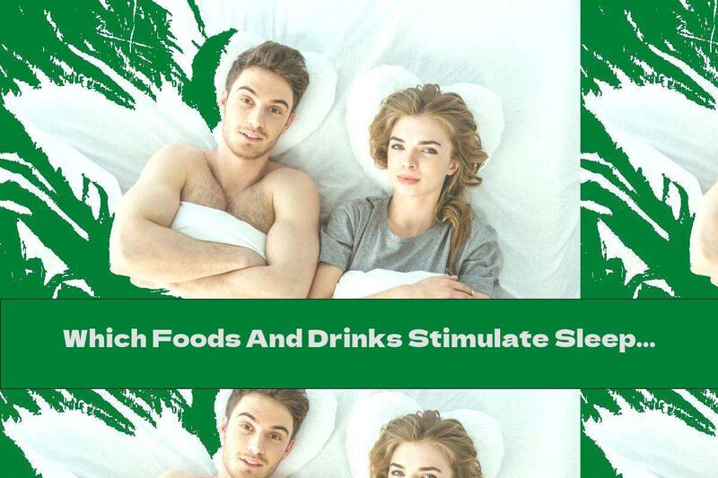 Which Foods And Drinks Stimulate Sleep?