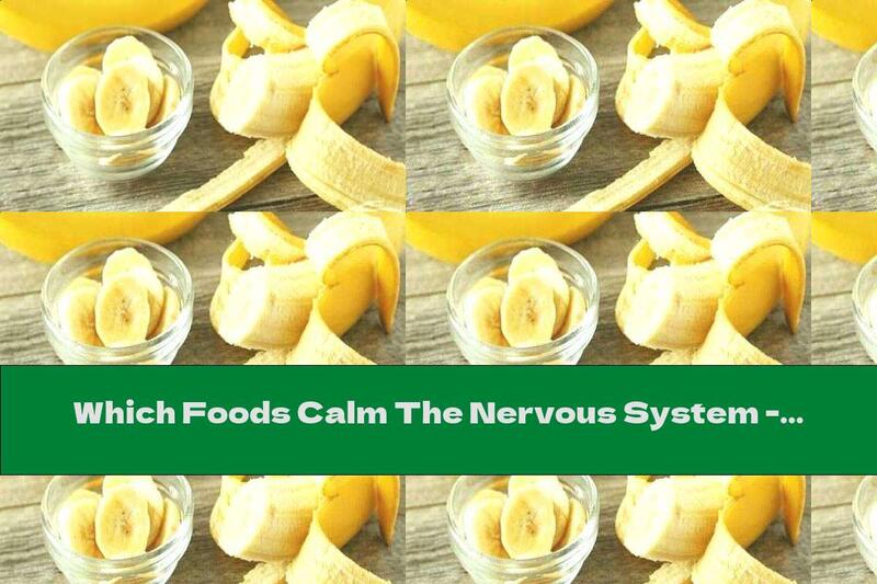 Which Foods Calm The Nervous System - Part 2