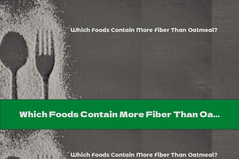 Which Foods Contain More Fiber Than Oatmeal?