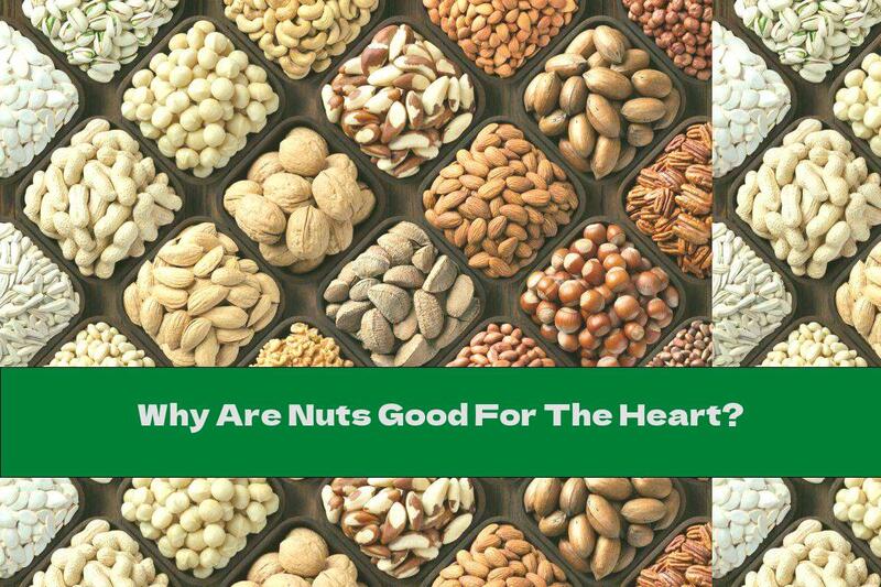 Why Are Nuts Good For The Heart?
