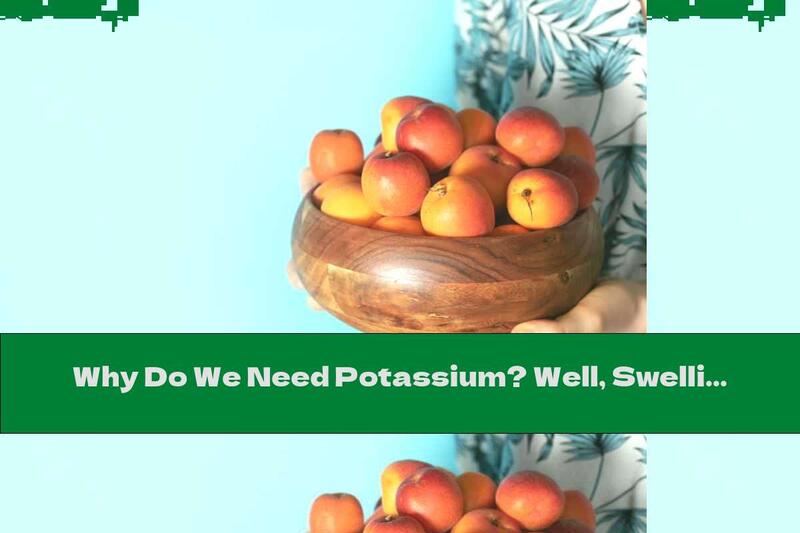 Why Do We Need Potassium? Well, Swelling And Cramps In The Summer