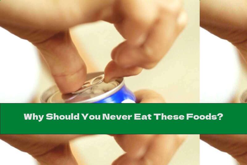 Why Should You Never Eat These Foods?