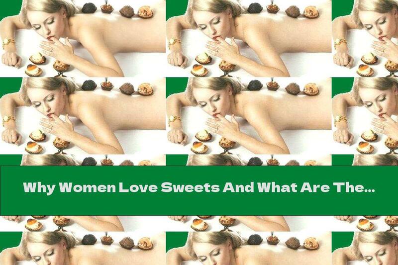 Why Women Love Sweets And What Are The Benefits Of It