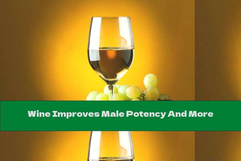 Wine Improves Male Potency And More