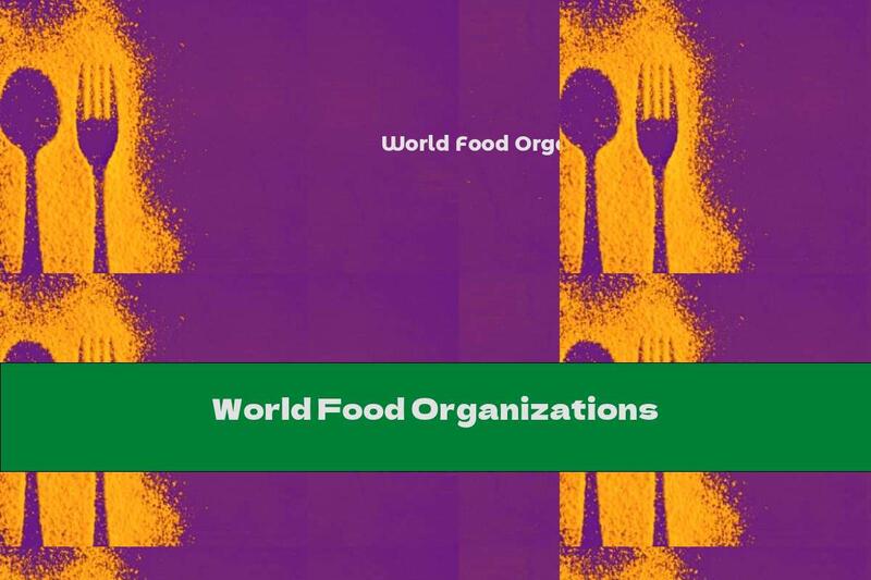 World Food Organizations
