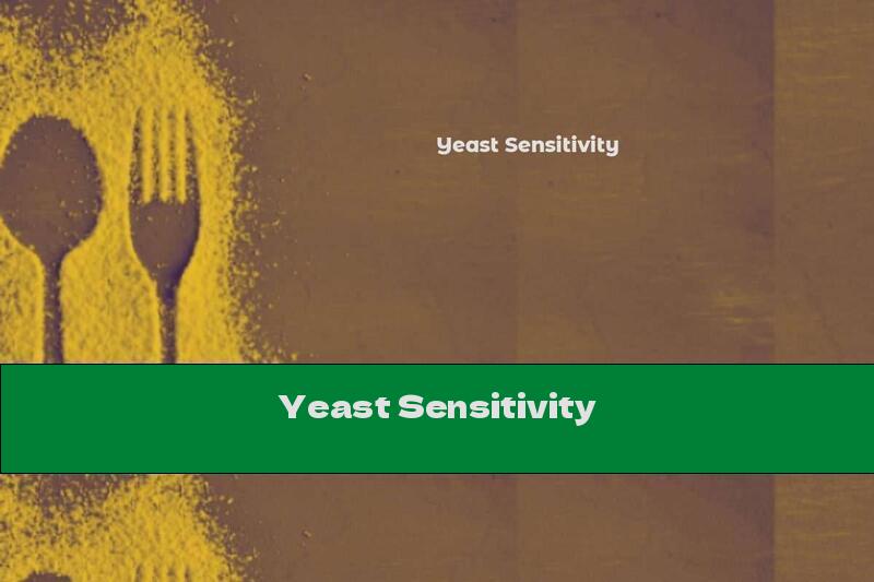 Yeast Sensitivity