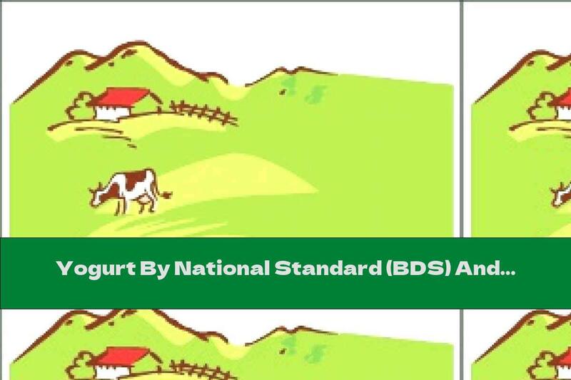 Yogurt By National Standard (BDS) And How To Recognize It