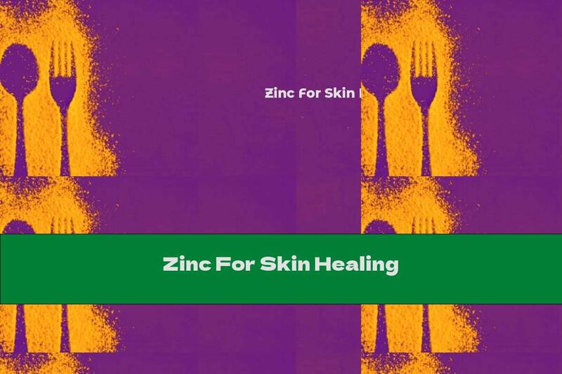 Zinc For Skin Healing